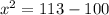 x^2=113-100