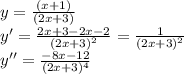 y=\frac{(x+1)}{(2x+3)}\\ y' =\frac{2x+3-2x-2}{(2x+3)^2}=\frac{1}{(2x+3)^2}\\ y''=\frac{-8x-12}{(2x+3)^4}