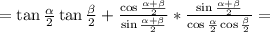 =\tan\frac{\alpha}{2}\tan\frac{\beta}{2}+\frac{\cos\frac{\alpha+\beta}{2}}{\sin\frac{\alpha+\beta}{2}}*\frac{\sin\frac{\alpha+\beta}{2}}{\cos\frac{\alpha}{2}\cos\frac{\beta}{2}}=