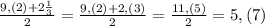 \frac{9,(2)+2\frac{1}{3}}{2}=\frac{9,(2)+2,(3)}{2}=\frac{11,(5)}{2}=5,(7)