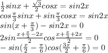 \frac{1}{2}sinx+\frac{\sqrt3}{2}cosx=sin2x \\\ cos\frac{\pi}{3}sinx+sin\frac{\pi}{3}cosx=sin2x \\\ sin(x+\frac{\pi}{3})-sin2x=0 \\\ 2sin\frac{x+\frac{\pi}{3}-2x}{2}cos\frac{x+\frac{\pi}{3}+2x}{2}=0 \\\ -sin(\frac{x}{2}-\frac{\pi}{6})cos(\frac{3x}{2}+\frac{\pi}{6})=0