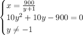 \begin{cases} x=\frac{900}{y+1}\\10y^2+10y-900=0\\y\neq-1 \end{cases}