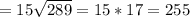 =15\sqrt{289}=15*17=255