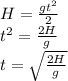 H=\frac{gt^2}{2}\\ t^2=\frac{2H}{g}\\ t=\sqrt{\frac{2H}{g}}