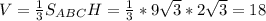 V=\frac{1}{3}S_{ABC}H=\frac{1}{3}*9\sqrt3*2\sqrt3=18