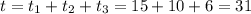 t=t_1+t_2+t_3=15+10+6=31