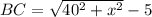 BC=\sqrt{40^2+x^2}-5