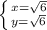 \left \{ {{x=\sqrt6} \atop {y=\sqrt6}} \right.