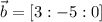 \vec b =[3:-5:0]