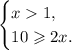 \begin{cases}x1,\\ 10\geqslant 2x.\end{cases}