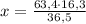 x=\frac{63,4\cdot16,3}{36,5}