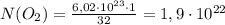 N(O_{2})=\frac{6,02\cdot10^{23}\cdot1}{32}=1,9\cdot10^{22}