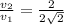 \frac{v_2}{v_1}=\frac{2}{2\sqrt2}