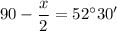 90-\dfrac x2=52^\circ30'