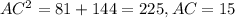 AC^{2}=81+144=225 , AC=15