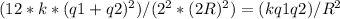 (12*k*(q1+q2)^2)/(2^2*(2R)^2)=(kq1q2)/R^2