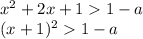 x^2+2x+11-a \\ (x+1)^21-a