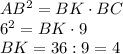 AB^{2}=BK\cdot{BC}\\6^{2}=BK\cdot{9}\\BK=36:9=4