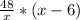 \frac{48}{x}*(x-6)