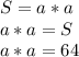 S = a*a\\&#10;a*a = S\\&#10;a*a = 64