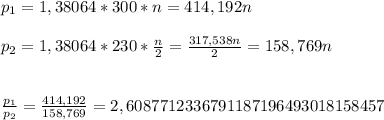 p_1=1,38064*300*n=414,192n \\\\p_2=1,38064*230*\frac{n}{2}=\frac{317,538n}{2}=158,769n \\\\\\\frac{p_1}{p_2}=\frac{414,192}{158,769}=2,6087712336791187196493018158457