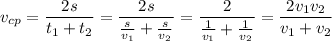 v_{cp}=\dfrac{2s}{t_1+t_2}=\dfrac{2s}{\frac{s}{v_1}+\frac{s}{v_2}}=\dfrac{2}{\frac{1}{v_1}+\frac{1}{v_2}}=\dfrac{2v_1v_2}{v_1+v_2}