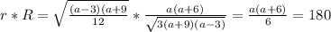 r*R= \sqrt{ \frac{(a-3)(a+9}{12} } * \frac{a(a+6)}{ \sqrt{3(a+9)(a-3)} } = \frac{a(a+6)}{6}=180