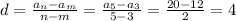 d=\frac{ a_{n}-a_{m}}{n-m} = \frac{ a_{5}-a_{3}}{5-3}= \frac{20-12}{2} =4