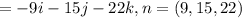 =-9i-15j-22k , n=(9,15,22)