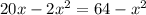 20x-2x^{2} =64-x^{2}