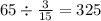 65 \div \frac{3}{15} = 325