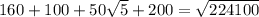 160+100+50\sqrt{5} +200=\sqrt{224100}