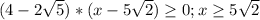 (4-2 \sqrt{5} )*(x-5 \sqrt{2} ) \geq 0;&#10;x \geq 5 \sqrt{2}