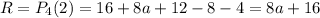 R=P_4(2)=16+8a+12-8-4=8a+16