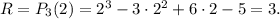 R=P_3(2)=2^3-3\cdot 2^2+6\cdot 2-5=3.