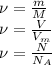 \nu= \frac{m}{M} &#10;\\\&#10;\nu= \frac{V}{V_m} &#10;\\\&#10;\nu= \frac{N}{N_A}