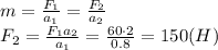 m= \frac{F_1}{a_1}= \frac{F_2}{a_2}&#10;\\\&#10;F_2=\frac{F_1a_2}{a_1}=\frac{60\cdot2}{0.8}=150(H)