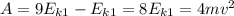 A= 9E_{k1}-E_{k1}=8E_{k1}=4mv^2