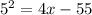 5^{2}=4x-55