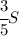 \cfrac{3}{5}S