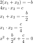 2(x_1+x_2)=-b\\4x_1\cdot x_2=c\\x_1+x_2=-\cfrac{b}{2}\\x_1\cdot x_2=\cfrac{c}{4}\\x^2+\cfrac{b}{2}x+\cfrac{c}{4}=0