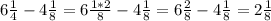 6 \frac{1}{4} -4 \frac{1}{8}=6 \frac{1*2}{8}-4 \frac{1}{8}=6 \frac{2}{8}- 4\frac{1}{8}=2 \frac{1}{8}