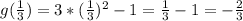 g( \frac{1}{3} )=3*(\frac{1}{3})^{2}-1=\frac{1}{3}-1=- \frac{2}{3}