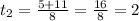 t_{2}= \frac{5+11}{8} = \frac{16}{8}= 2