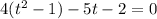 4(t^{2}-1)-5t-2=0