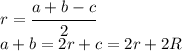 r=\cfrac{a+b-c}{2}\\a+b=2r+c=2r+2R