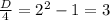 \frac{D}{4}=2^{2}-1=3