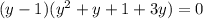 (y-1)(y^{2}+y+1+3y)=0