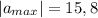 |a_{max}|=15,8