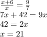 \frac{x+6}{x}=\frac{9}{7} \\&#10;7x+42=9x \\&#10;42=2x \\&#10;x=21